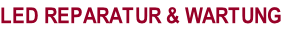 LED REPARATUR & WARTUNG